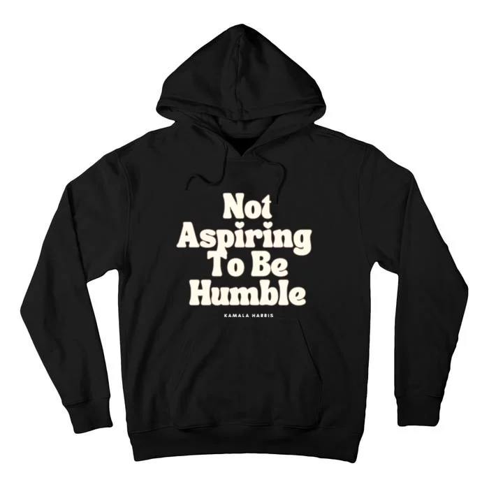 Not Aspiring To Be Humble Tall Hoodie