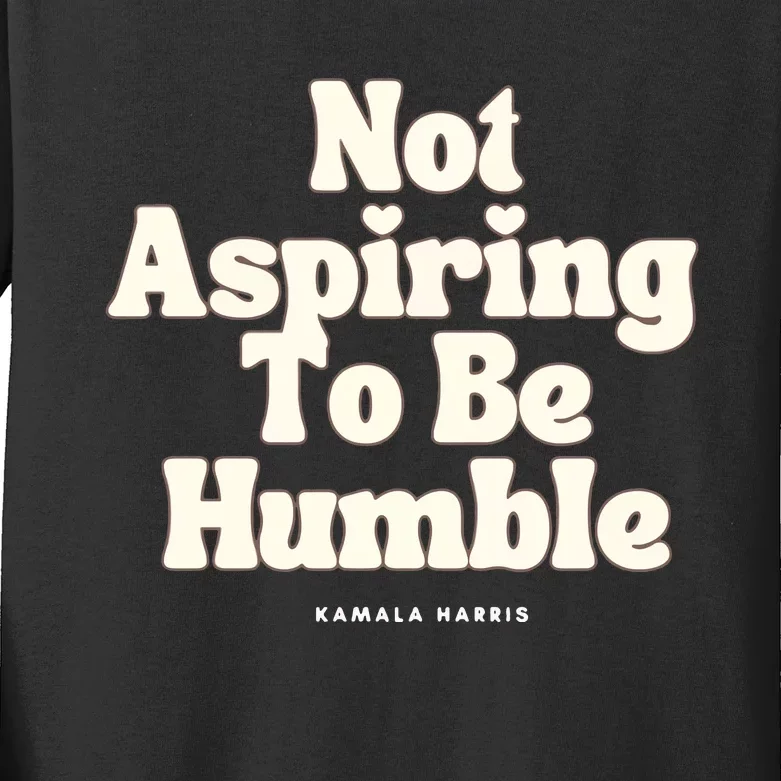 Not Aspiring To Be Humble Kids Long Sleeve Shirt