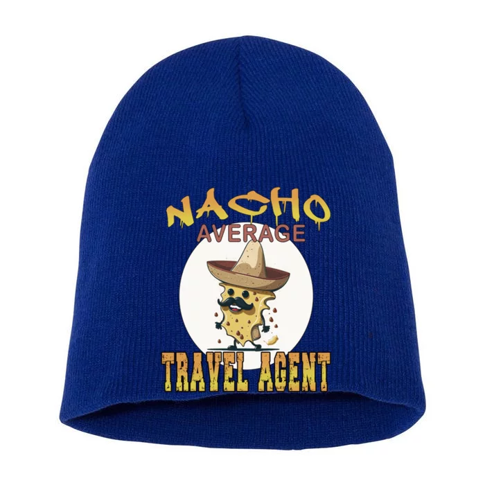 Nacho Average Travel Agent Worker Appreciation Week Gift Short Acrylic Beanie