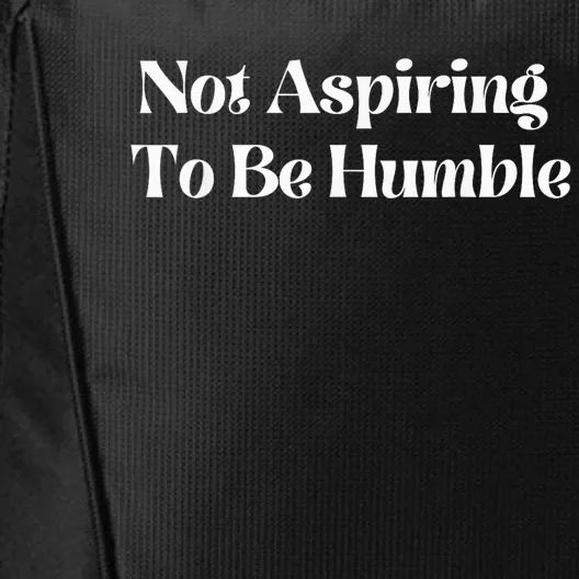 Not Aspiring To Be Humble Clothing City Backpack