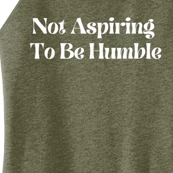 Not Aspiring To Be Humble Clothing Women’s Perfect Tri Rocker Tank