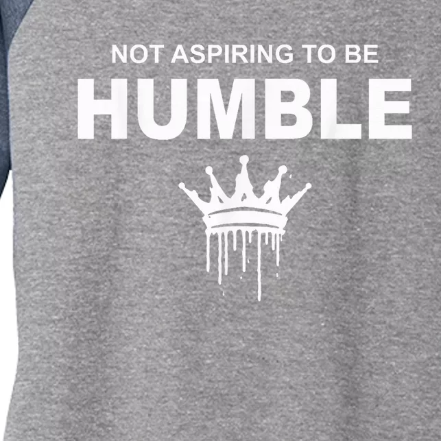 Not Aspiring To Be Humble Kamala Harris Feminist Message Women's Tri-Blend 3/4-Sleeve Raglan Shirt