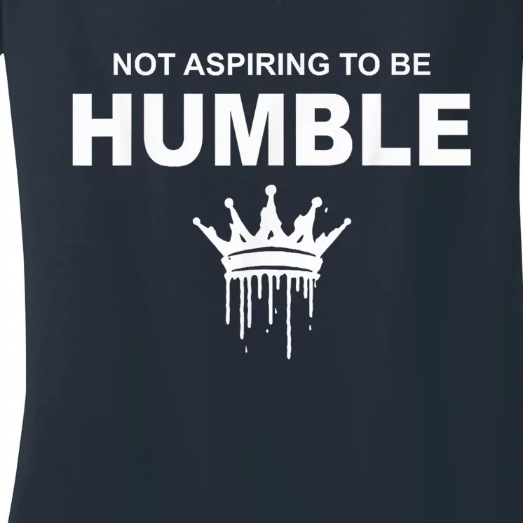 Not Aspiring To Be Humble Kamala Harris Feminist Message Women's V-Neck T-Shirt