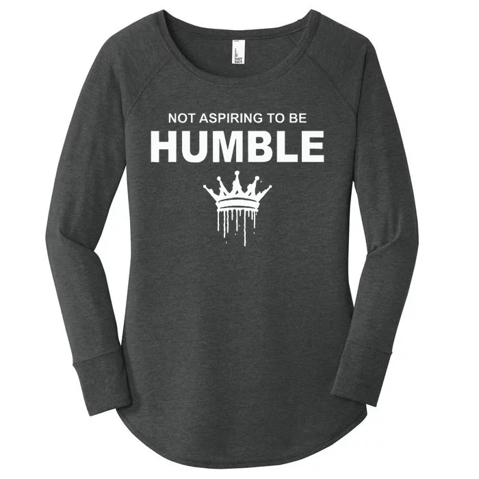 Not Aspiring To Be Humble Kamala Harris Feminist Message Women's Perfect Tri Tunic Long Sleeve Shirt