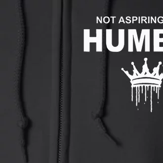 Not Aspiring To Be Humble Kamala Harris Feminist Message Full Zip Hoodie