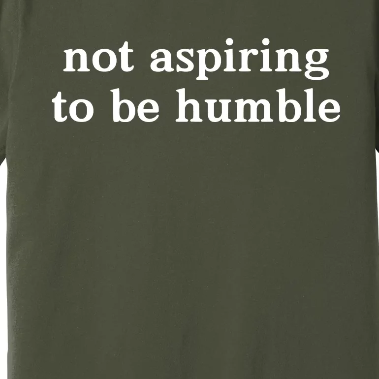 Not Aspiring To Be Humble Kamala Harris Feminist Message Premium T-Shirt