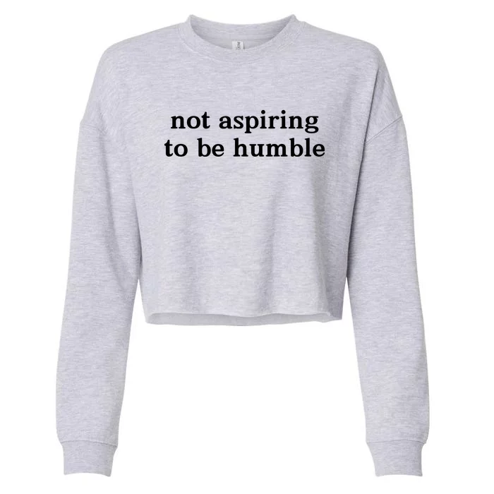 Not Aspiring To Be Humble Kamala Harris Feminist Message Cropped Pullover Crew