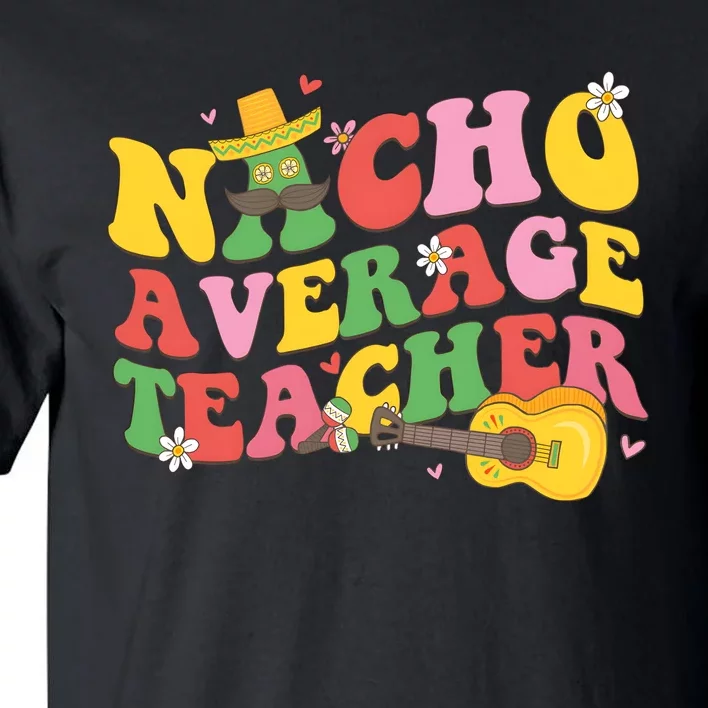 Nacho Average Teacher Cinco De Mayo Tall T-Shirt