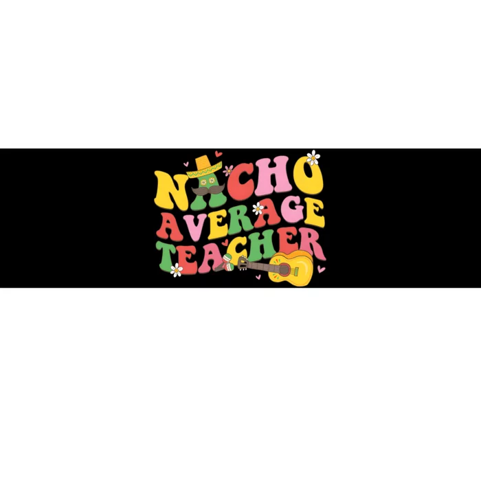 Nacho Average Teacher Cinco De Mayo Bumper Sticker