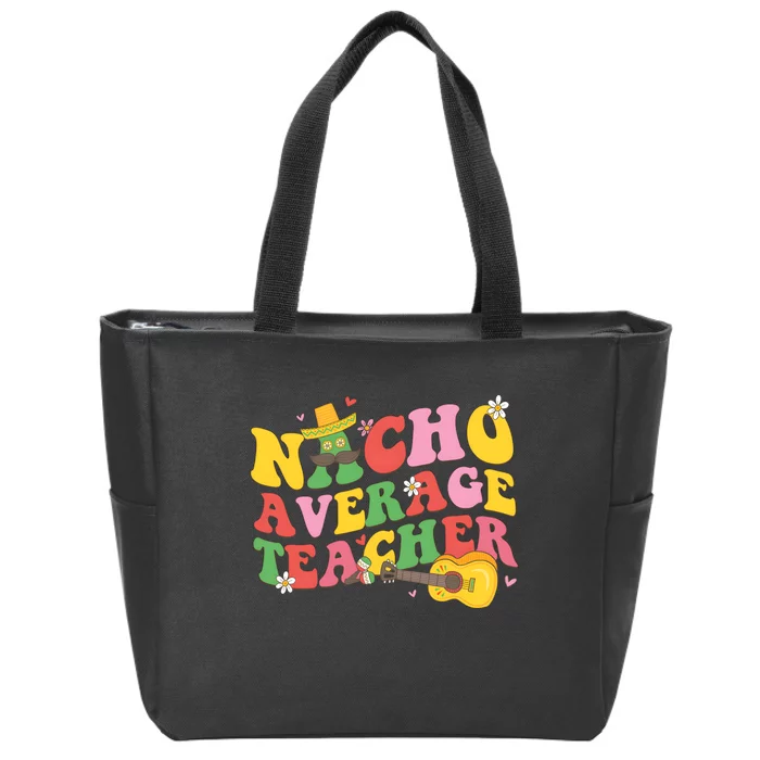 Nacho Average Teacher Cinco De Mayo Zip Tote Bag