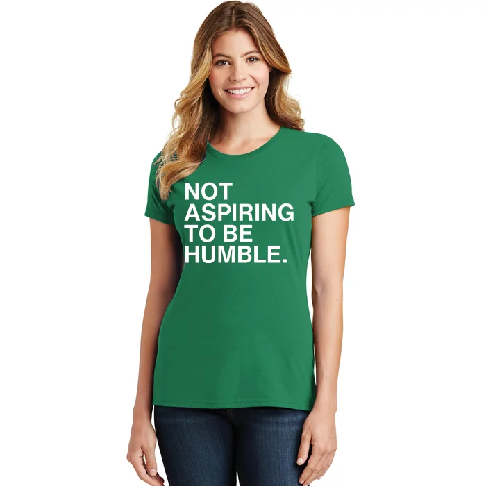 Not Aspiring To Be Humble Kamala Harris Feminist Message Women's T-Shirt