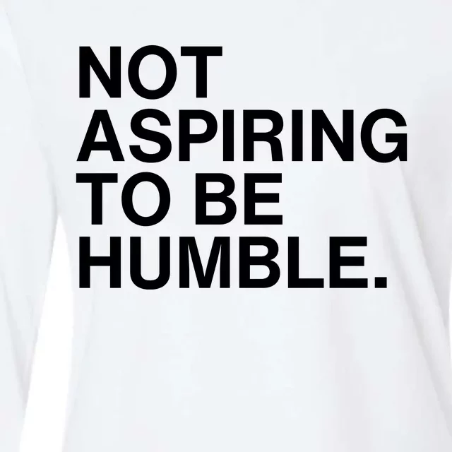 Not Aspiring To Be Humble Kamala Harris Feminist Message Womens Cotton Relaxed Long Sleeve T-Shirt