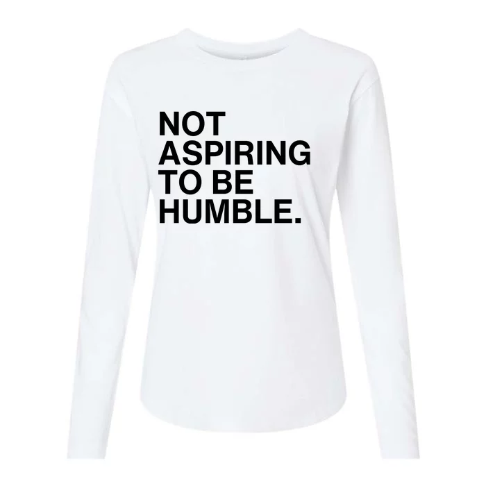 Not Aspiring To Be Humble Kamala Harris Feminist Message Womens Cotton Relaxed Long Sleeve T-Shirt