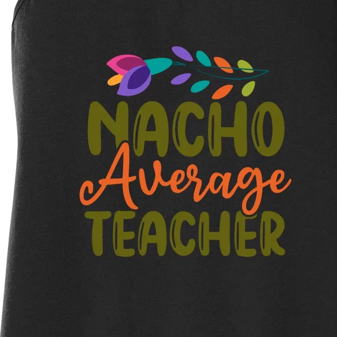 Nacho Average Teacher School Cinco De Mayo School Party Women's Racerback Tank