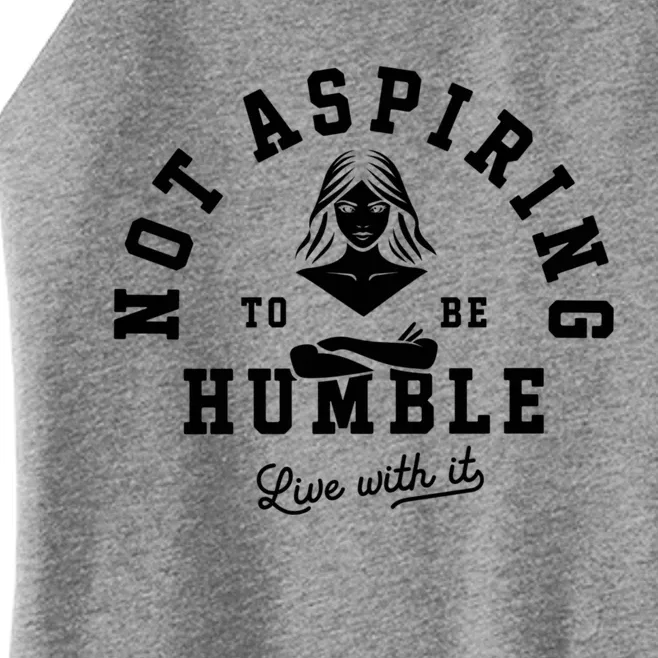 Not Aspiring To Be Humble Women’s Perfect Tri Rocker Tank