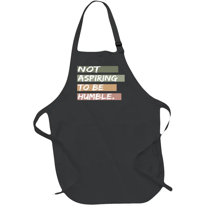 Not Aspiring To Be Humble Kamala Harris Message Full-Length Apron With Pocket