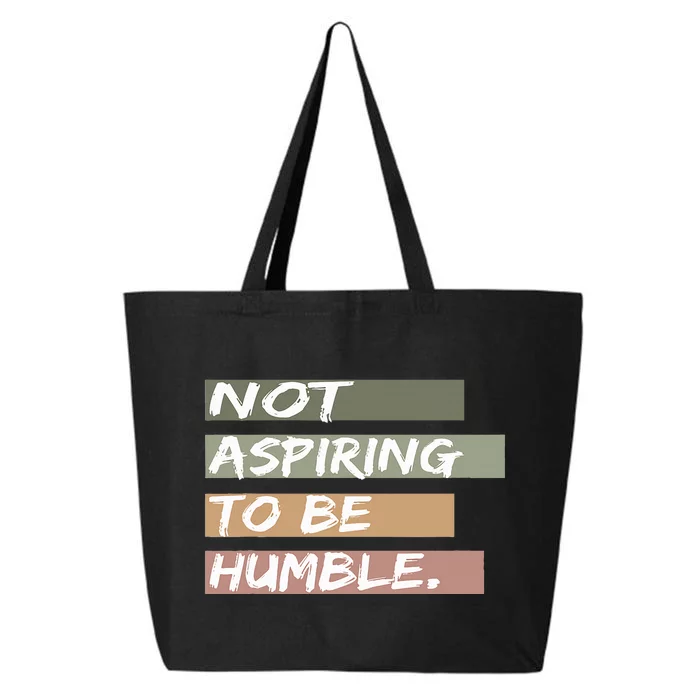 Not Aspiring To Be Humble Kamala Harris Message 25L Jumbo Tote