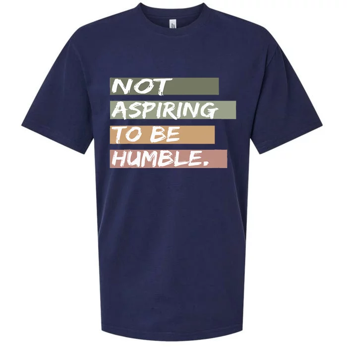 Not Aspiring To Be Humble Kamala Harris Message Sueded Cloud Jersey T-Shirt