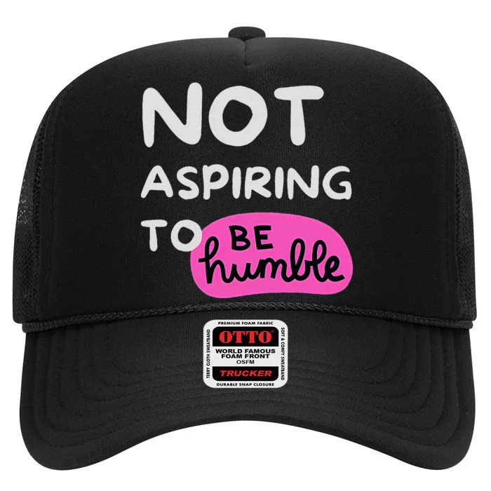 Not Aspiring To Be Humble Kamala Harris Feminist Message High Crown Mesh Trucker Hat