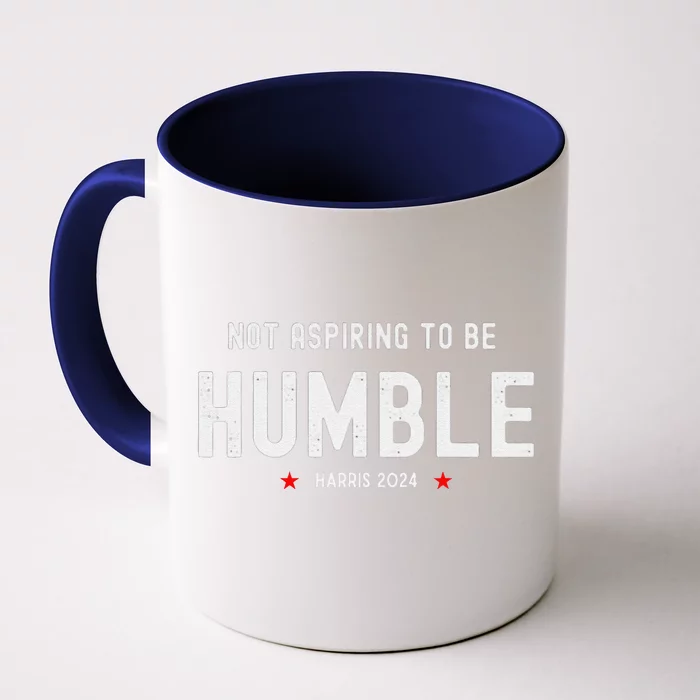 Not Aspiring To Be Humble Kamala Harris Feminist Message Front & Back Coffee Mug