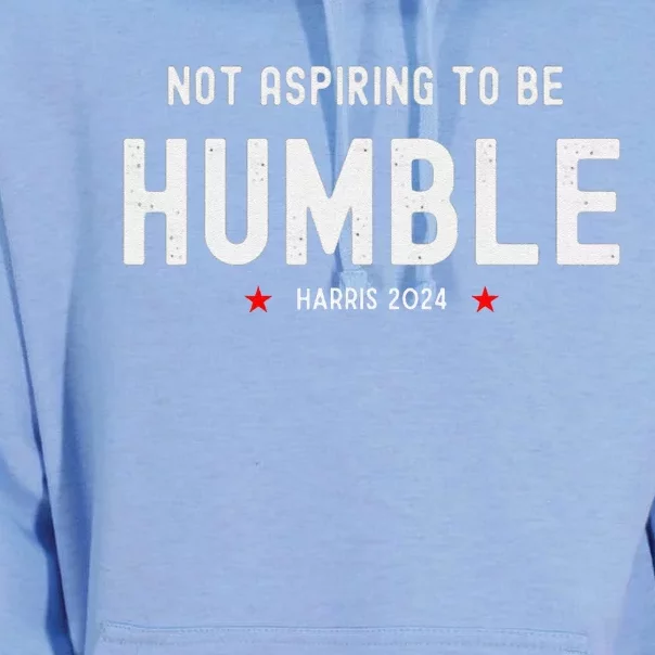 Not Aspiring To Be Humble Kamala Harris Feminist Message Unisex Surf Hoodie