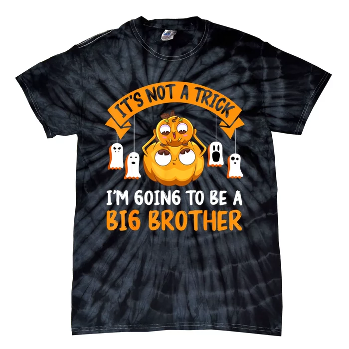 Not A Trick IM Going To Be A Big Brother Again Halloween Tie-Dye T-Shirt