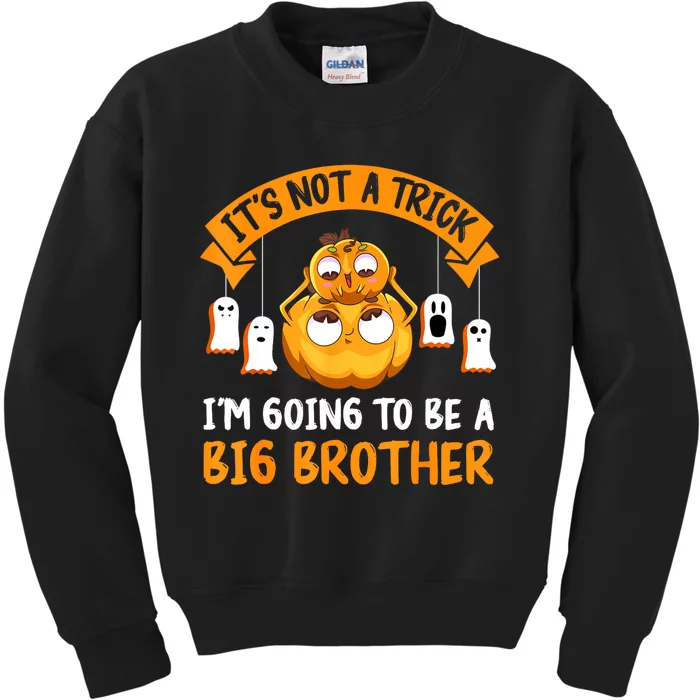 Not A Trick IM Going To Be A Big Brother Again Halloween Kids Sweatshirt