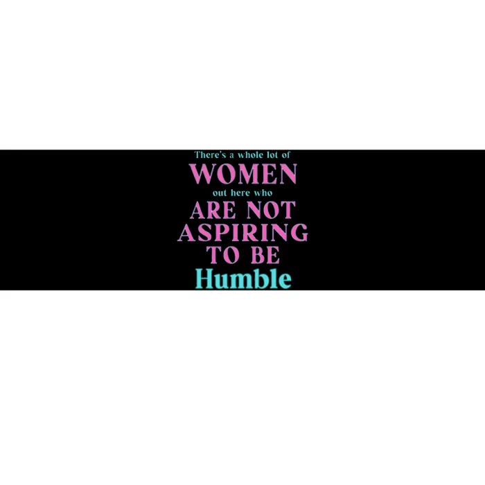 Not Aspiring To Be Humble Kamala Harris Feminist Message Bumper Sticker