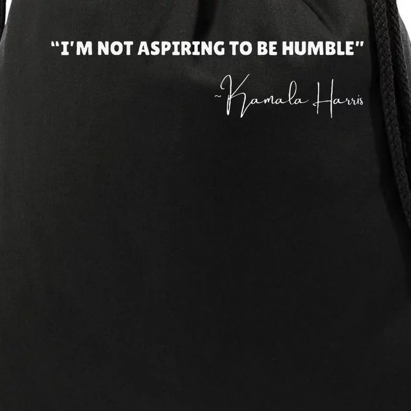 Not Aspiring To Be Humble Kamala Harris Feminist Message Drawstring Bag