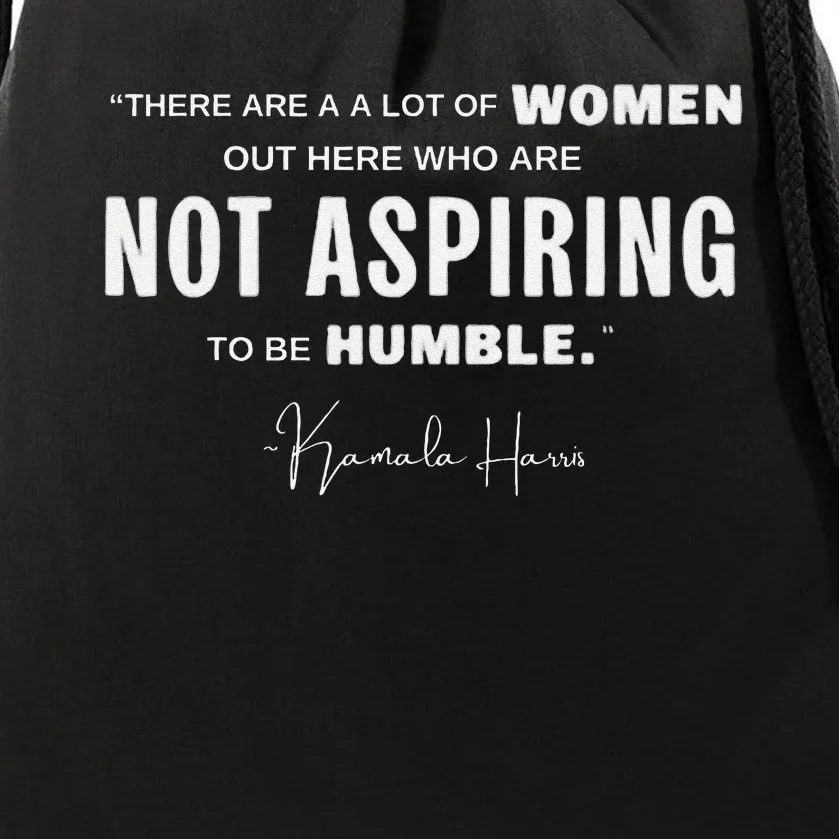 Not Aspiring To Be Humble Kamala Harris Feminist Message Drawstring Bag