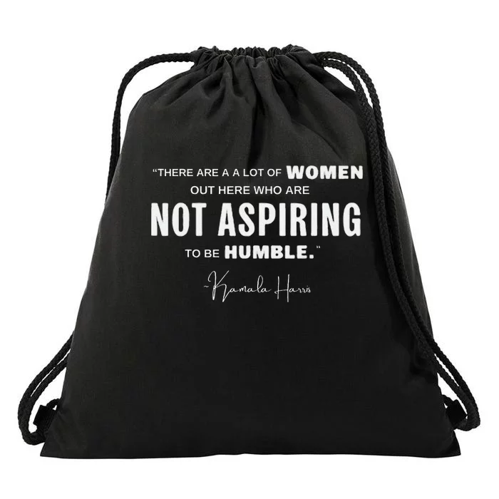 Not Aspiring To Be Humble Kamala Harris Feminist Message Drawstring Bag