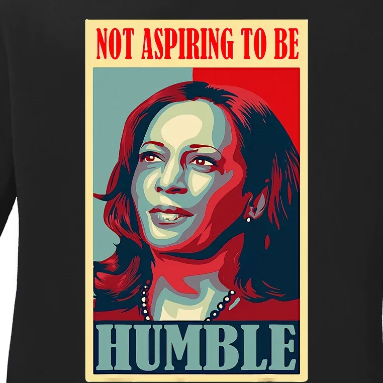 Not Aspiring To Be Humble Ladies Long Sleeve Shirt