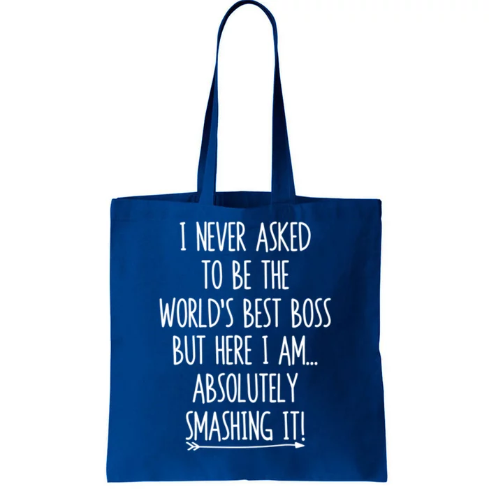 Never Asked To Be The World's Best Boss But Here I Am Funny Gift Tote Bag