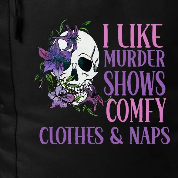 Naps And True Crime Women I Like Murder Shows Comfy Clothes Daily Commute Backpack