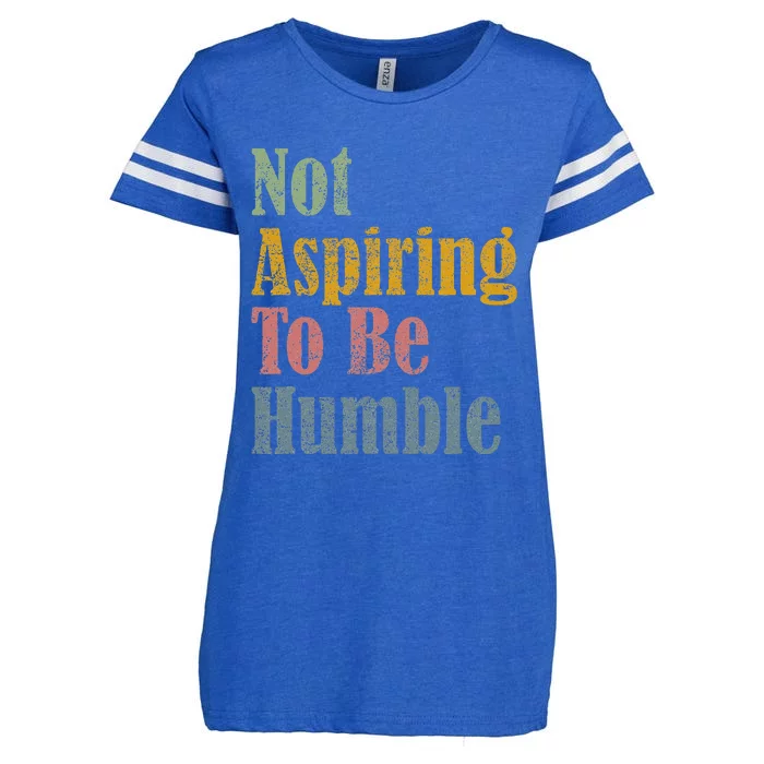 Not Aspiring To Be Humble Enza Ladies Jersey Football T-Shirt