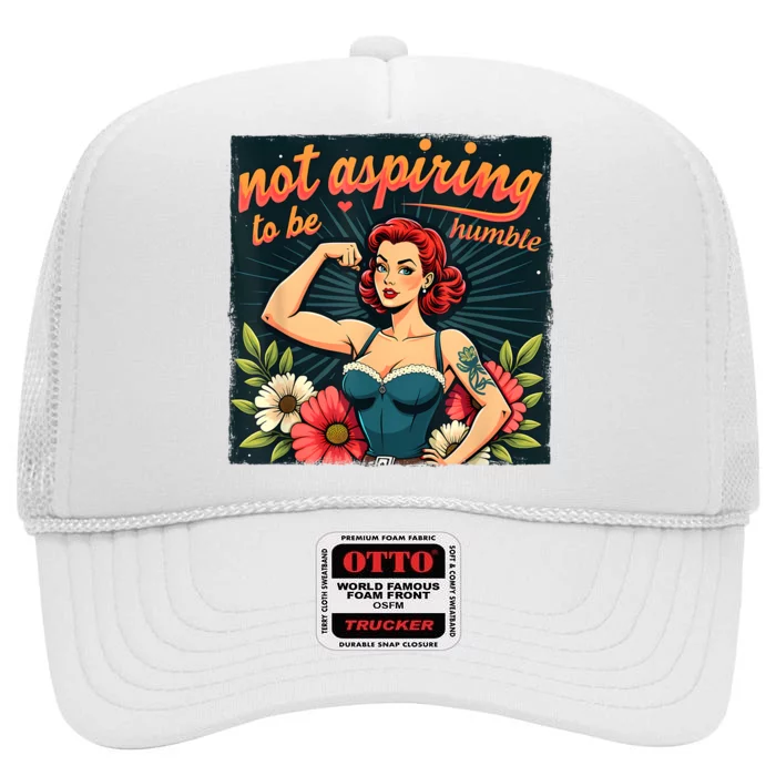 Not Aspiring To Be Humble Feminist Woman Kamala Harris High Crown Mesh Trucker Hat