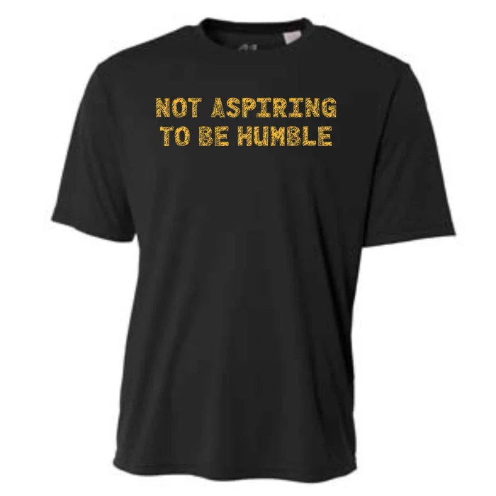 Not Aspiring To Be Humble Cooling Performance Crew T-Shirt