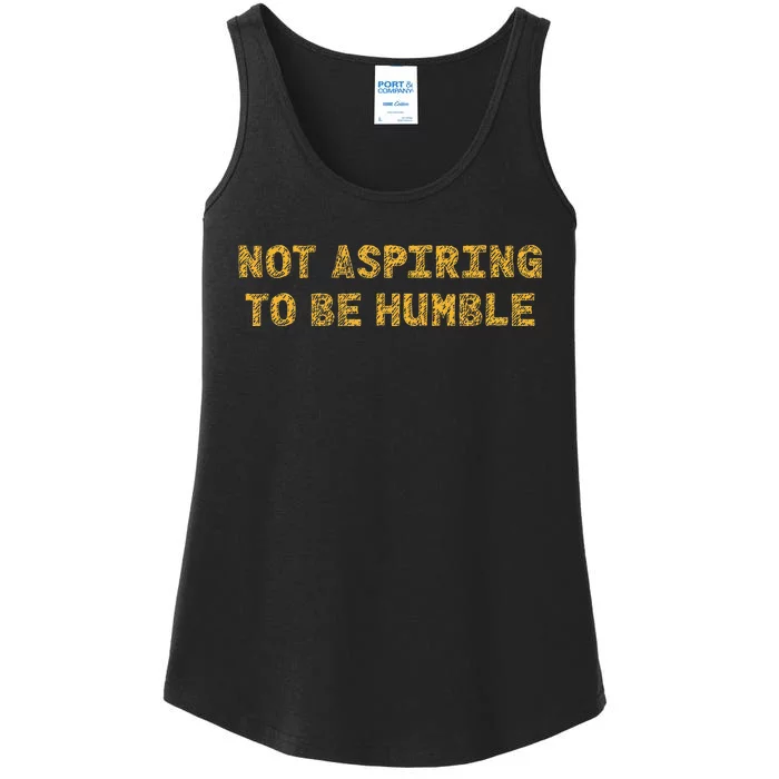 Not Aspiring To Be Humble Ladies Essential Tank