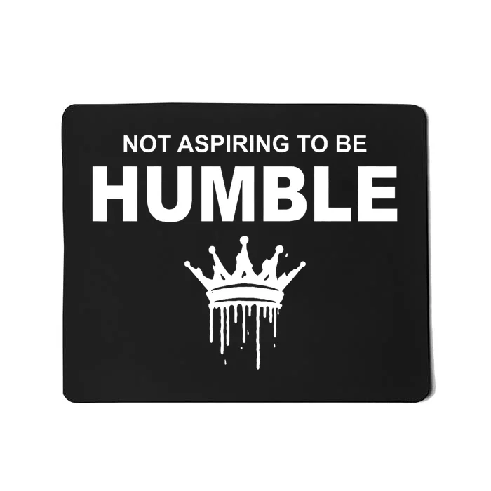 Not Aspiring To Be Humble Kamala Harris Feminist Message Mousepad