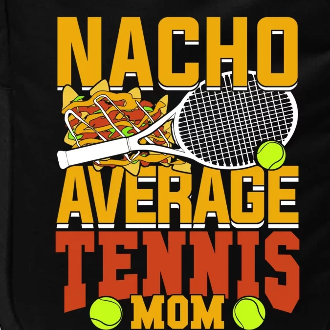 Nacho Average Tennis Mom Gift Impact Tech Backpack