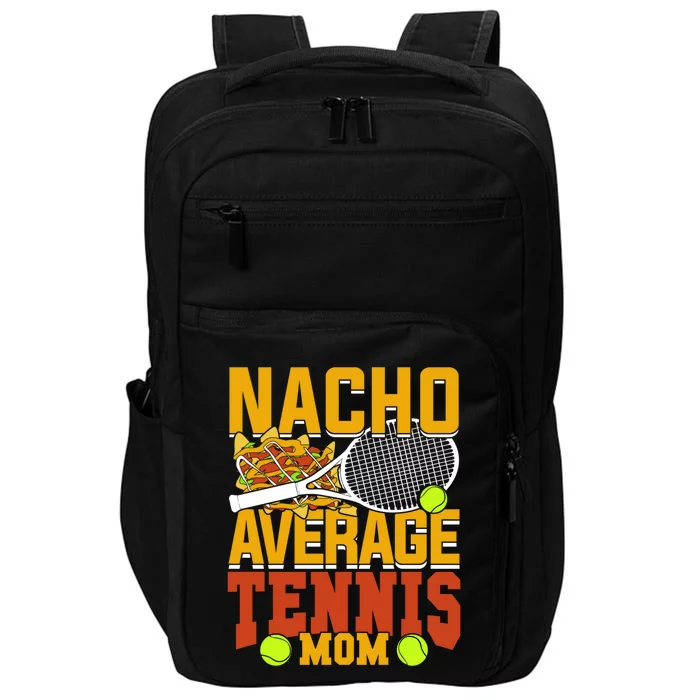 Nacho Average Tennis Mom Gift Impact Tech Backpack