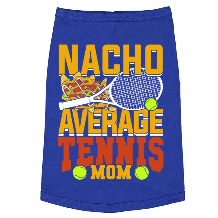 Nacho Average Tennis Mom Gift Doggie Tank