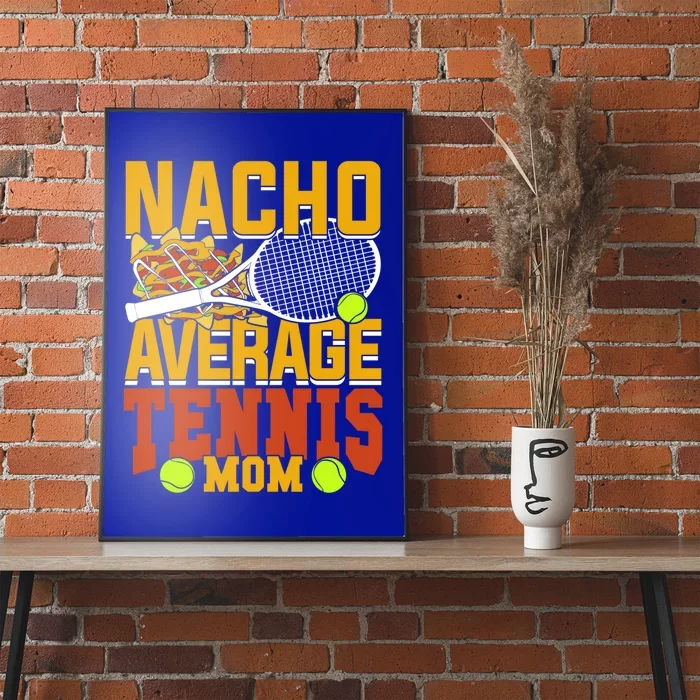 Nacho Average Tennis Mom Gift Poster