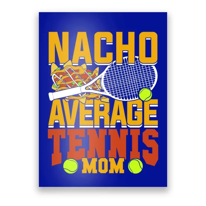 Nacho Average Tennis Mom Gift Poster