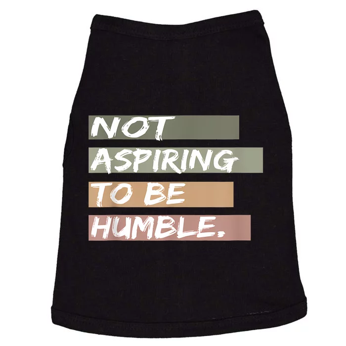 Not Aspiring To Be Humble Kamala Harris Message Doggie Tank