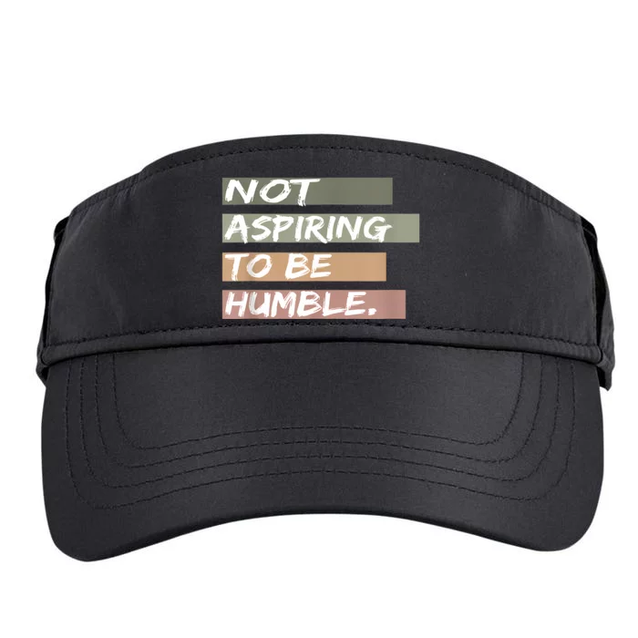 Not Aspiring To Be Humble Kamala Harris Message Adult Drive Performance Visor