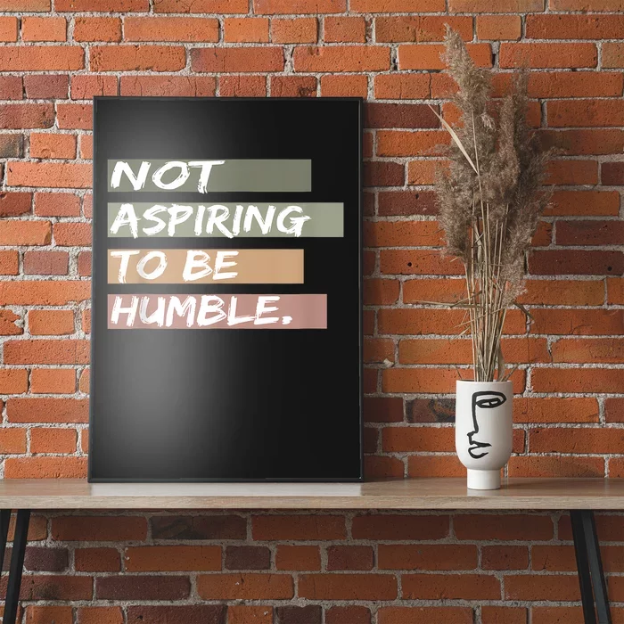 Not Aspiring To Be Humble Kamala Harris Message Poster