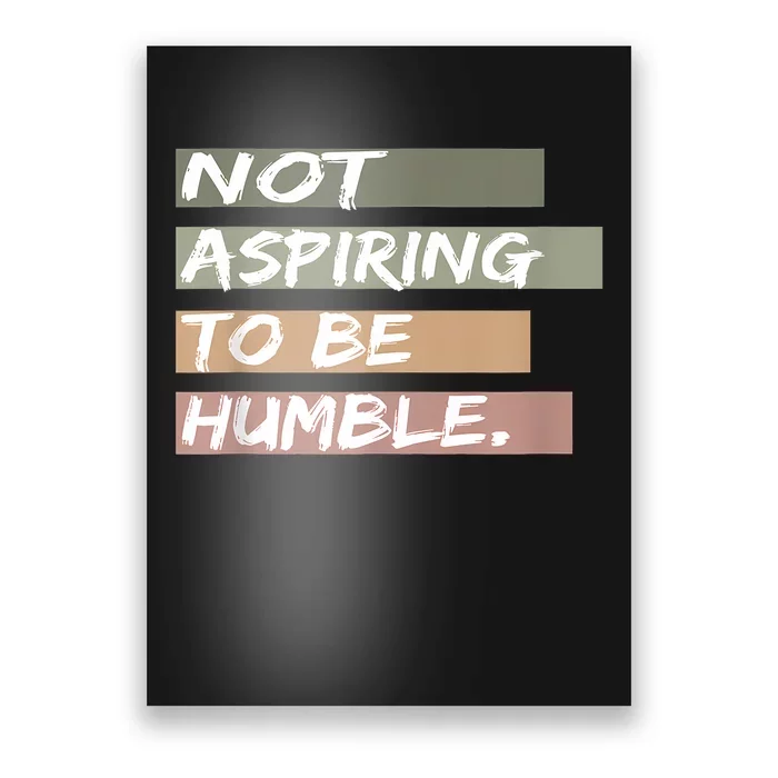 Not Aspiring To Be Humble Kamala Harris Message Poster