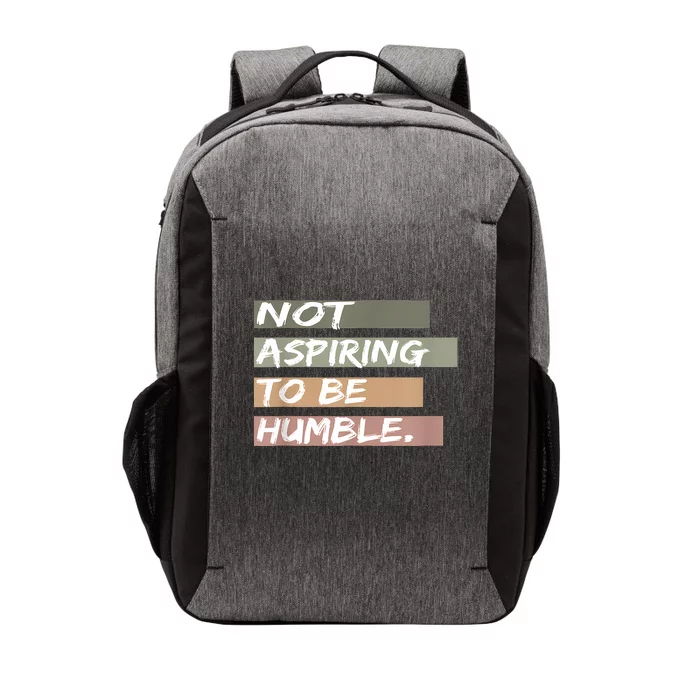 Not Aspiring To Be Humble Kamala Harris Message Vector Backpack