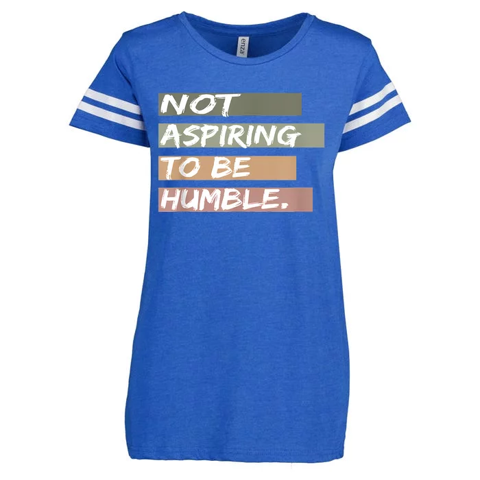 Not Aspiring To Be Humble Kamala Harris Message Enza Ladies Jersey Football T-Shirt